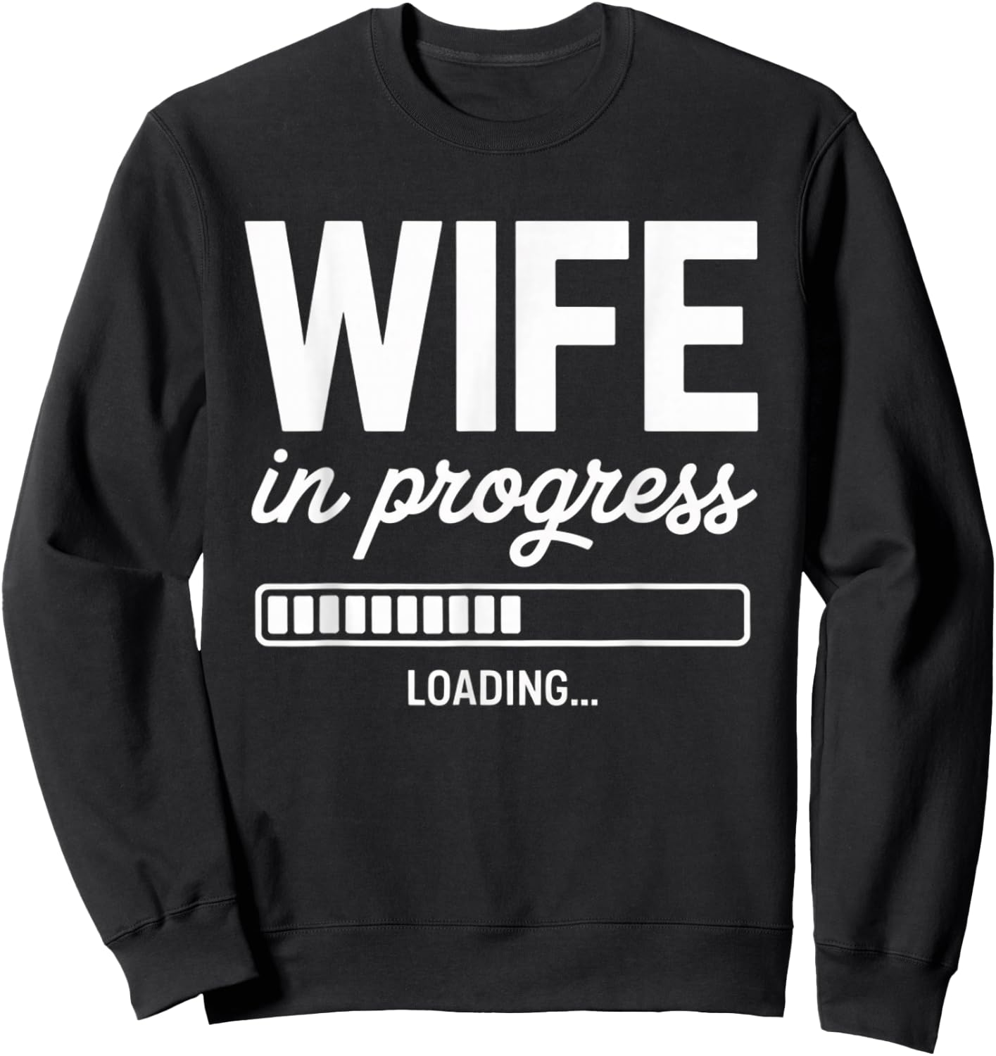 Wife in Progress Loading Funny Bride Wedding Bachelorette Sweatshirt - Sweatshirt | Black