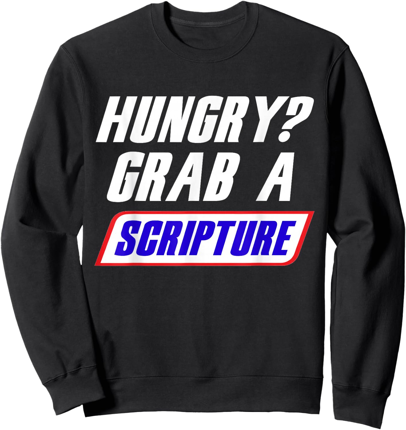 Funny Scripture Inspirational Bible Verse Hungry Grab A Sweatshirt - Sweatshirt | Black