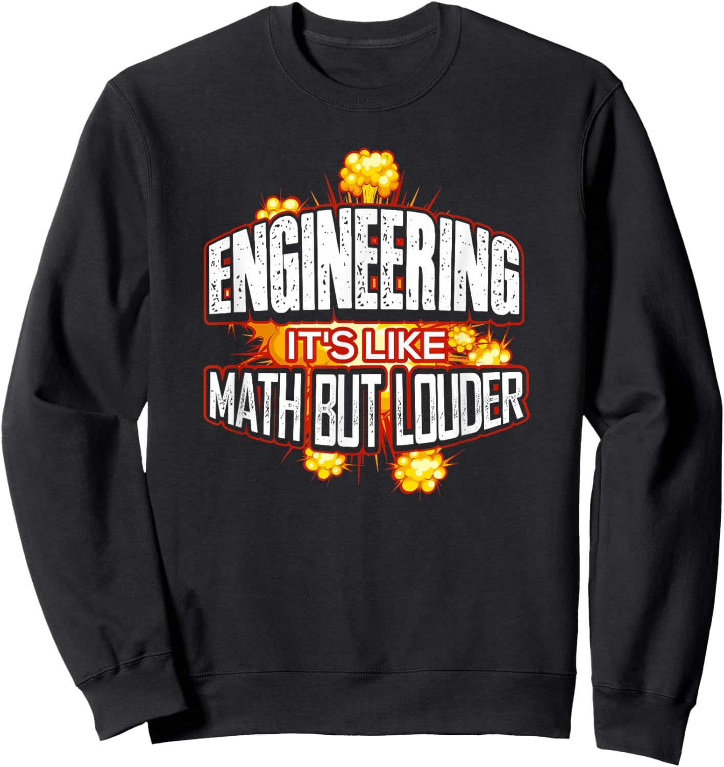 Engineering It's Like Math But Louder Sweatshirt - Sweatshirt | Black