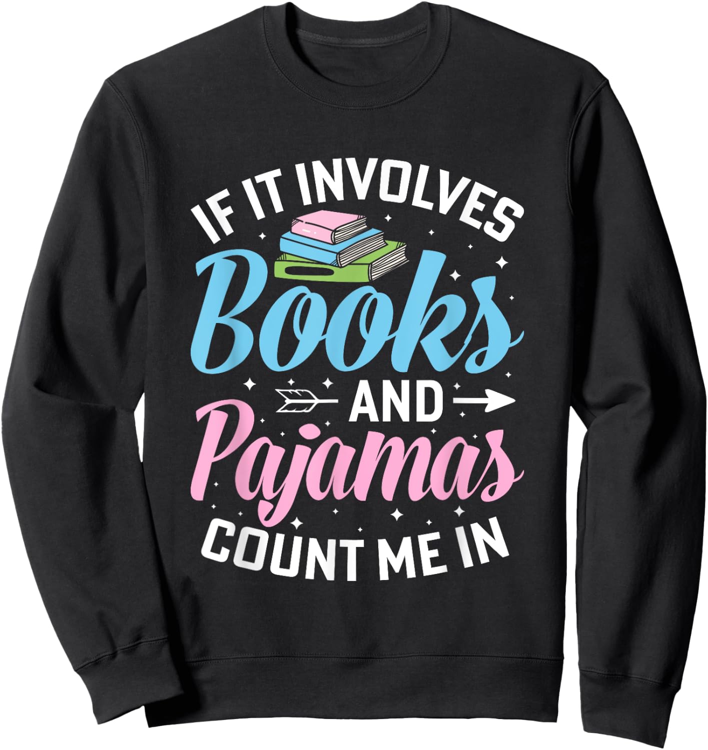Reading Bedtime If it involves Books and Pajamas count me in Sweatshirt - Sweatshirt | Black