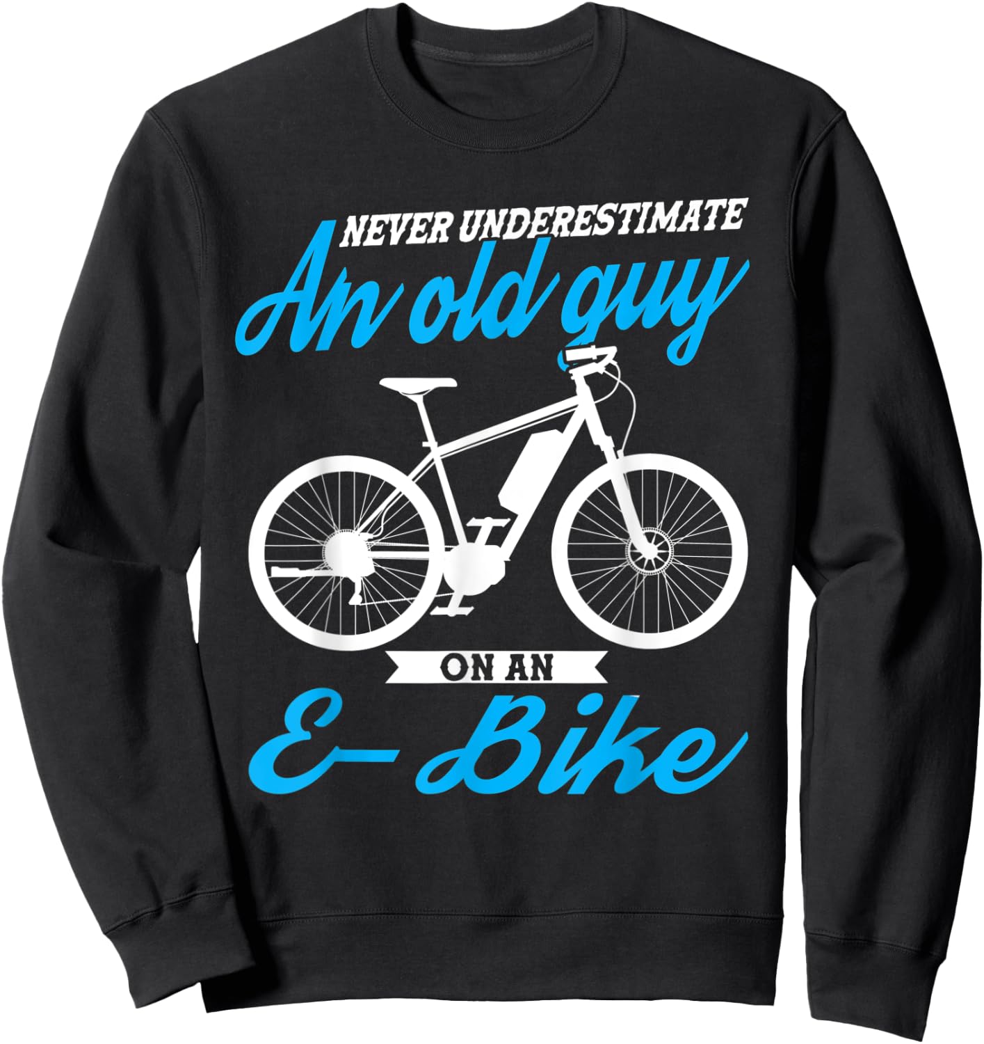 Never underestimate an old guy E-Bike E-Bike Sweatshirt - Sweatshirt | Black