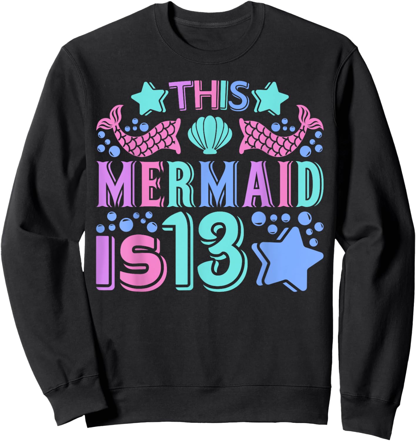 Mermaid 13yr Old Mermaid Birthday Outfit Teen 13th Birthday Sweatshirt - Sweatshirt | Black