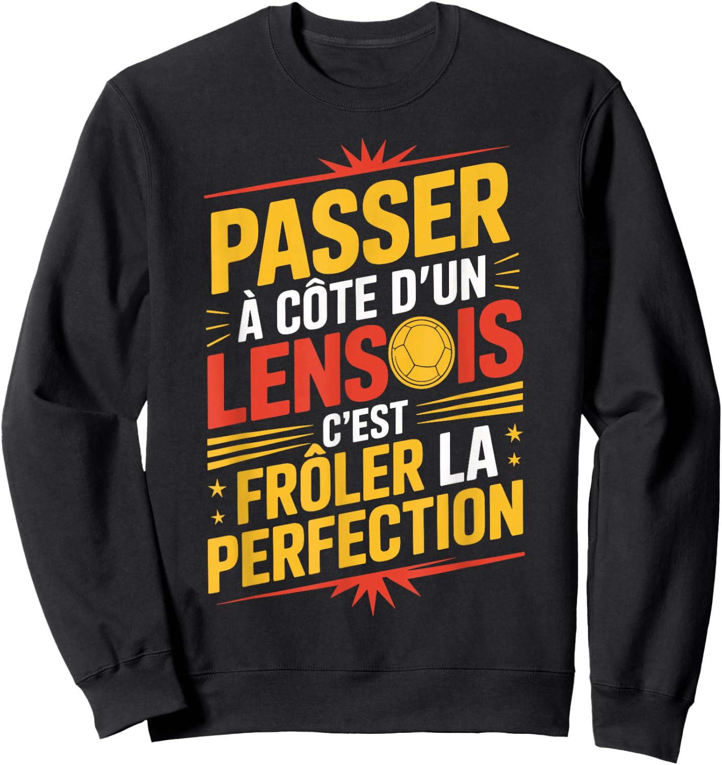 Passer à Côté d'un Lensois Perfection Supporter Lens Humour Sweatshirt - Sweatshirt | Black