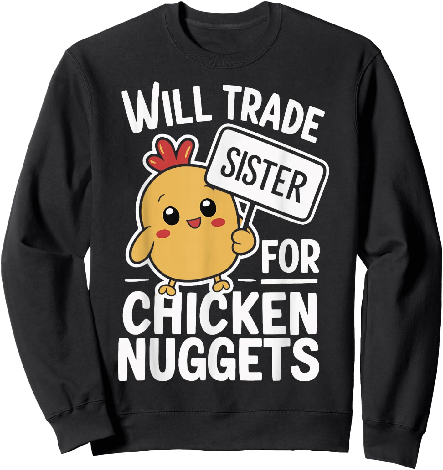 Will Trade Sister For Chicken Nuggets Sweatshirt - Sweatshirt | Black