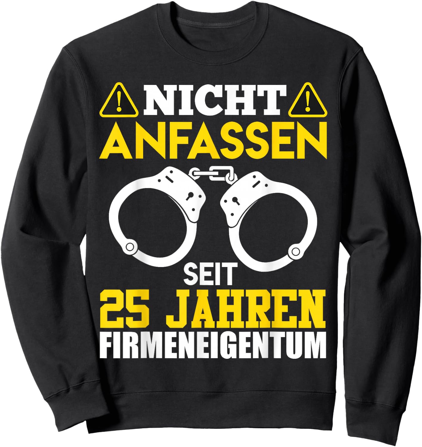 25 Jahre Firmeneigentum Nicht Anfassen Kollege Jubiläum Sweatshirt - Sweatshirt | Black