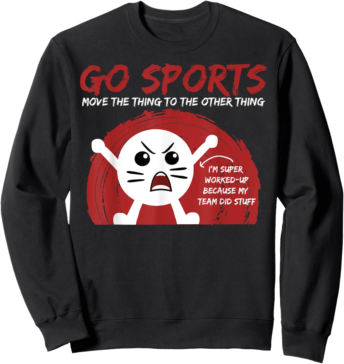 Go Sports Fan gift, Sports gift, Move The Other Thing gift Sweatshirt - Sweatshirt | Black