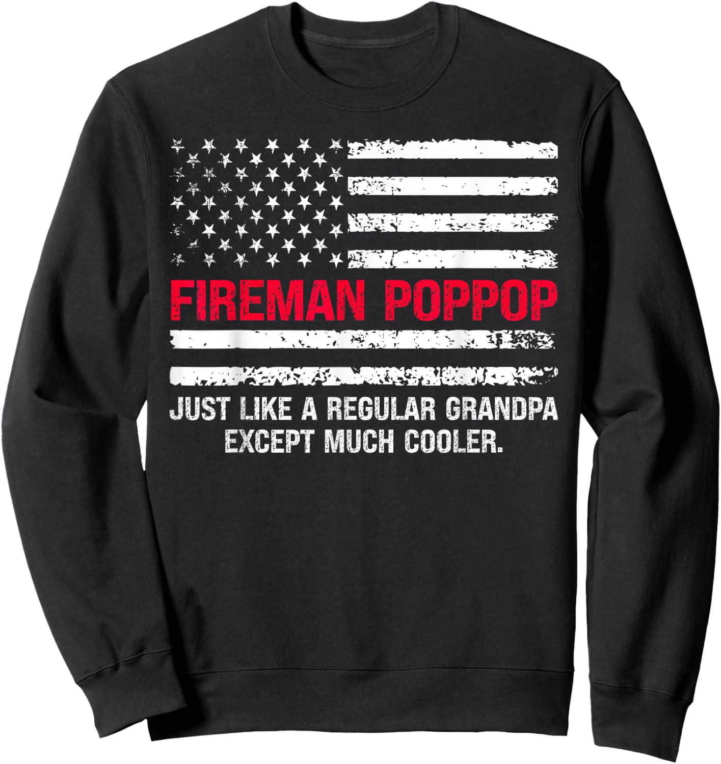 Fireman Pop Pop USA Flag Proud Firefighter Grandfather Cool Sweatshirt - Sweatshirt | Black