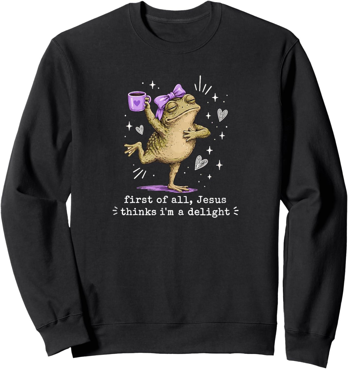 First of All Jesus Thinks I'm A Delight Cute Bow Toad Frog Sweatshirt - Sweatshirt | Black
