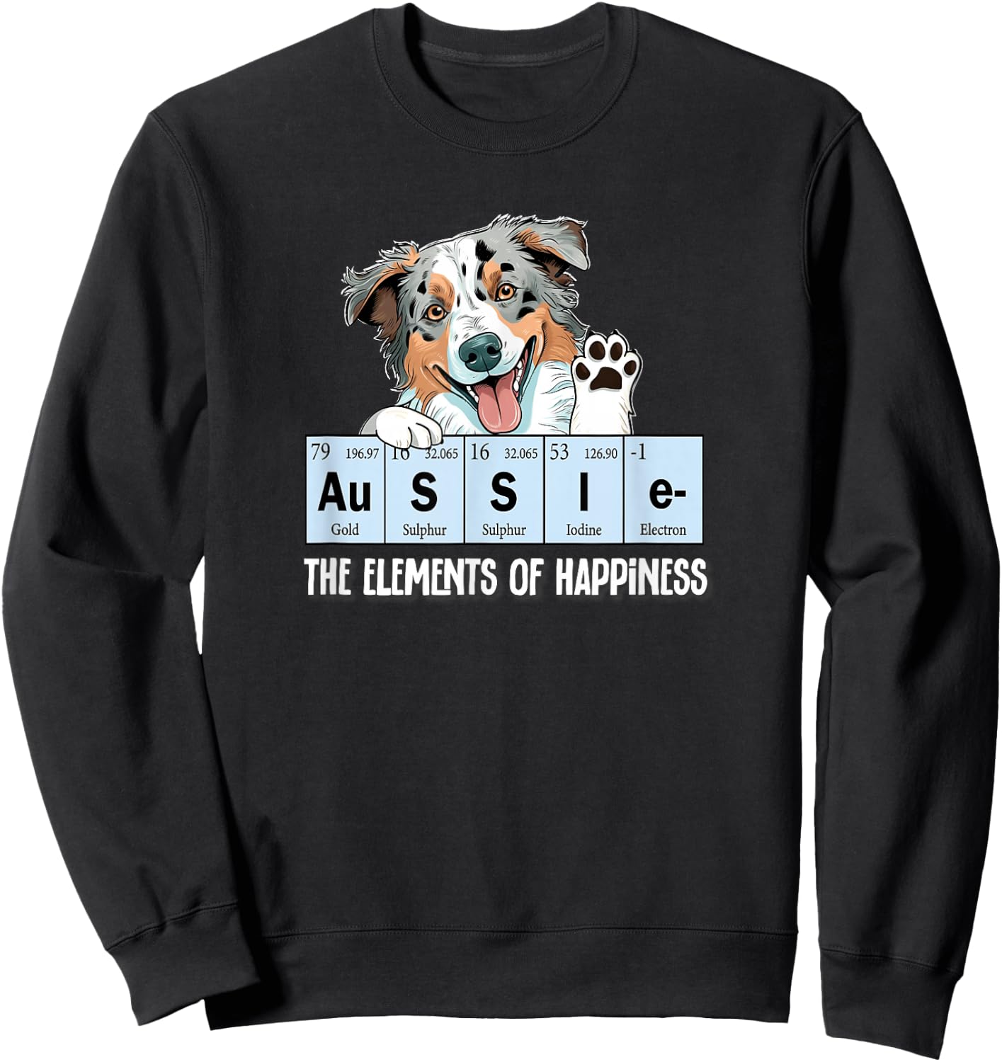 Funny Elements of Happiness Blue Merle Aussie Lover Sweatshirt - Sweatshirt | Black