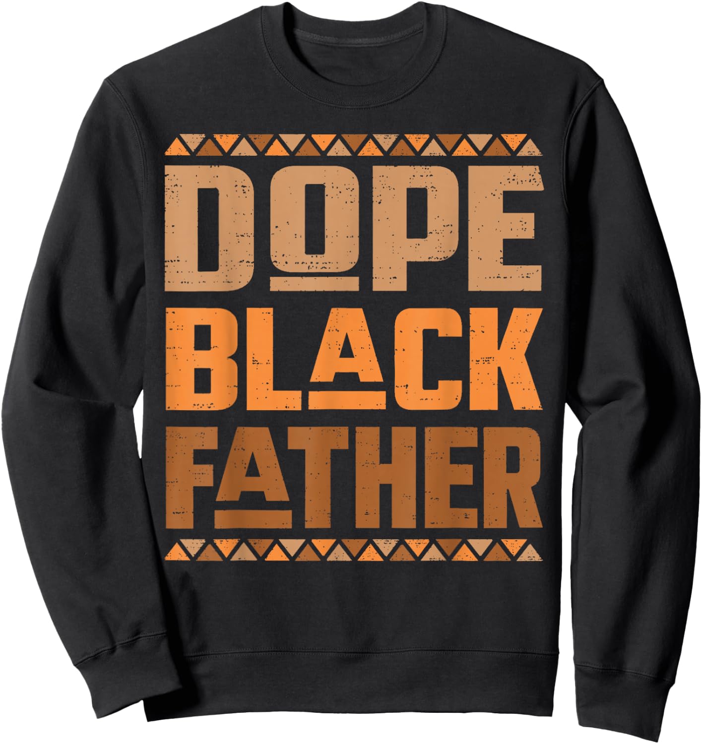 Fathers Day Dope Black Father African American Pride Dad Men Sweatshirt - Sweatshirt | Black