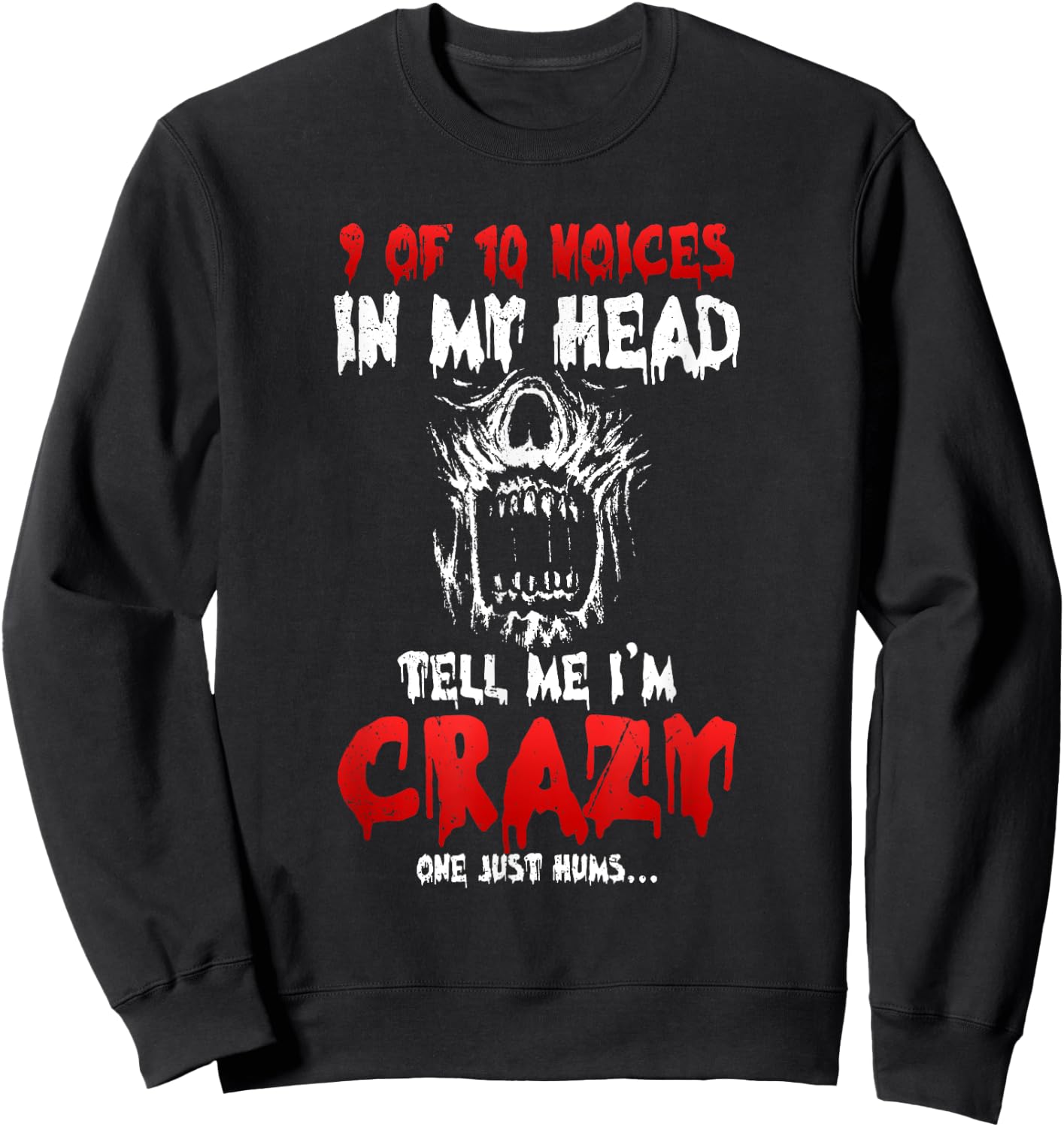 9 Of 10 Voices In My Head Tell Me I'M Crazy One Just Hums Sweatshirt - Sweatshirt | Black