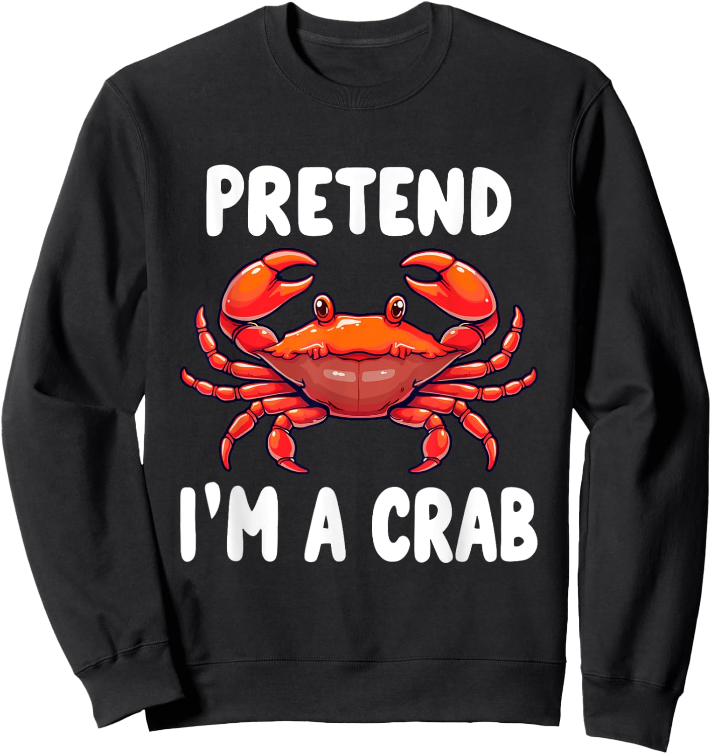 Pretend I'm A Crab Costume Sweatshirt - Sweatshirt | Black