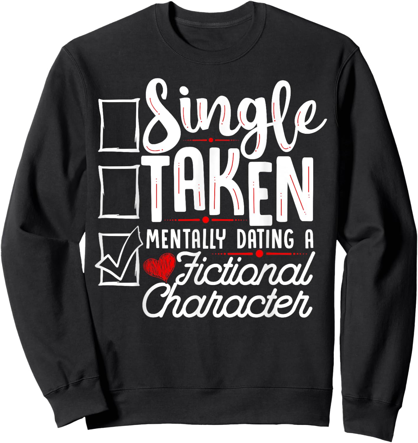 Relationship Status: Mentally Dating A Fictional Character Sweatshirt - Sweatshirt | Black