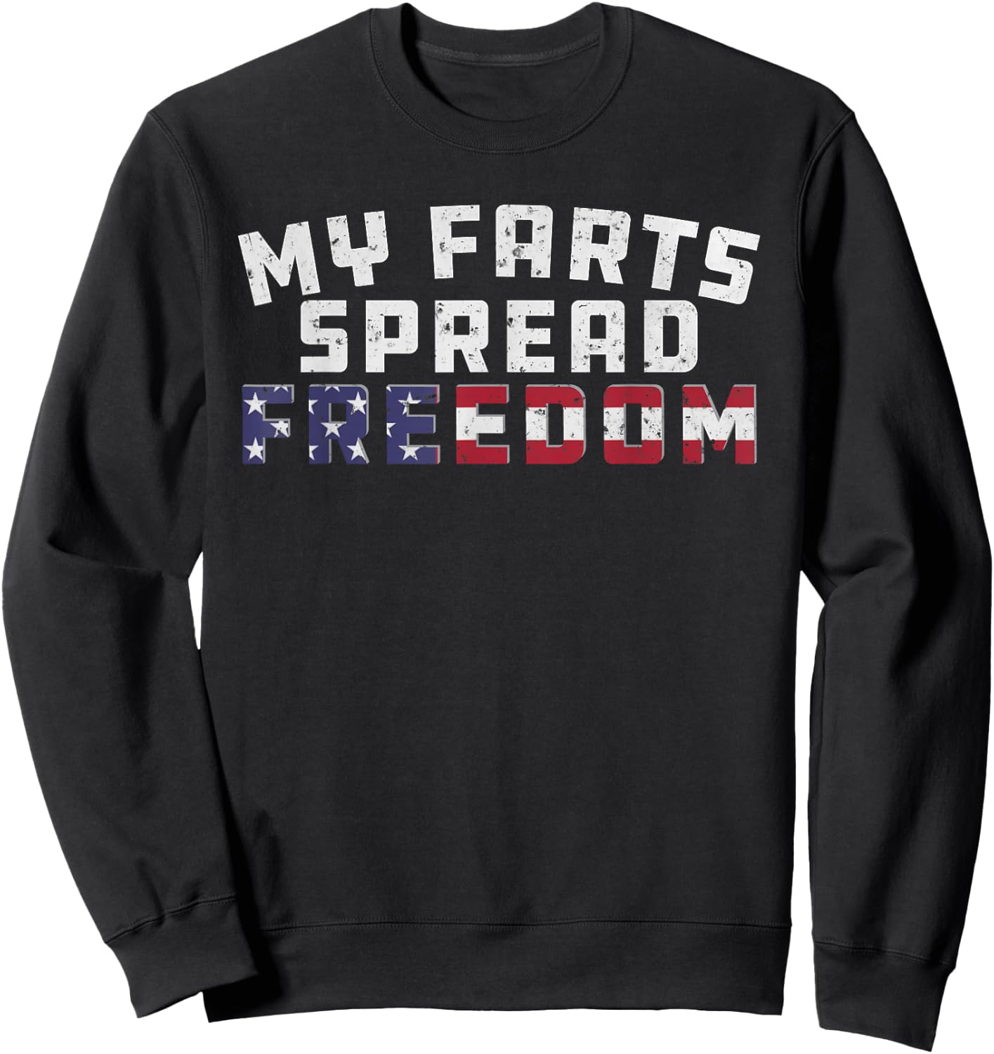 Redneck Joke My Farts Spread Freedom Sarcastic Country Men Sweatshirt - Sweatshirt | Black