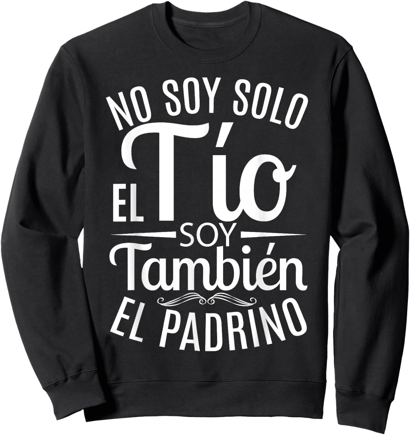 No Soy Solo El Tío Soy También El Padrino Sweatshirt - Sweatshirt | Black