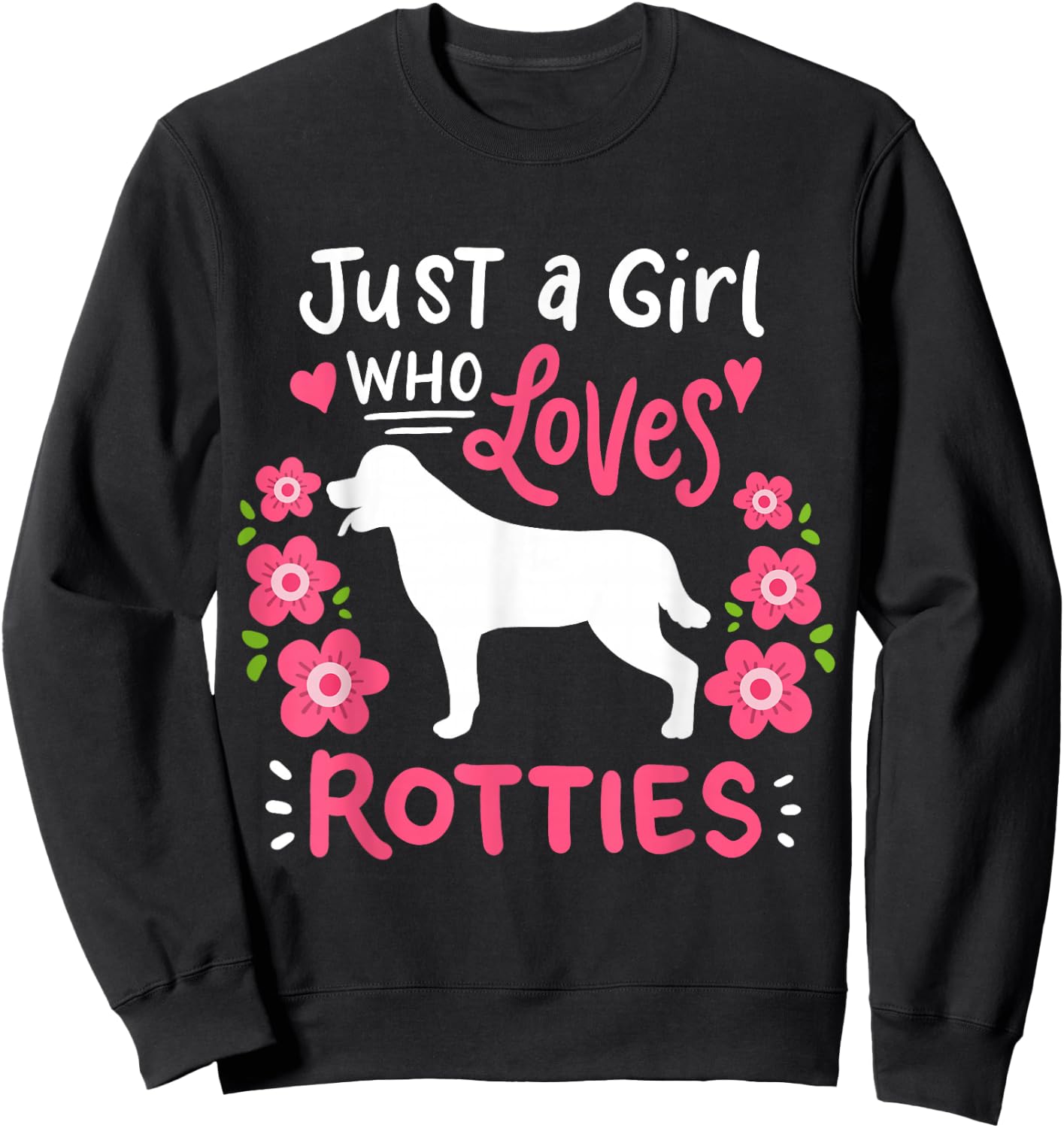 Rottie Rottweiler Just A Girl Who Loves Rotties Gift Sweatshirt - Sweatshirt | Black