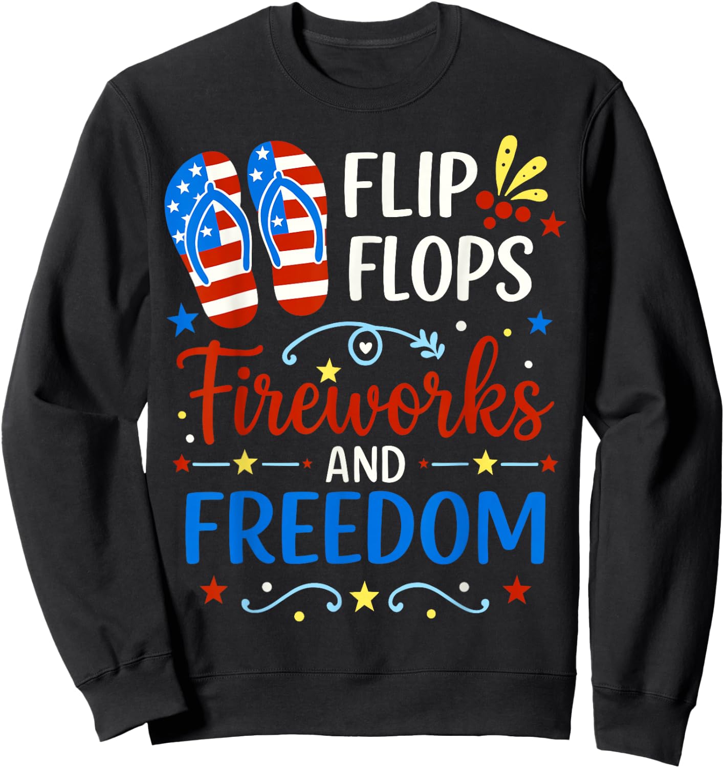 Flip Flops Fireworks And Freedom 4th of July American Flag Sweatshirt - Sweatshirt | Black