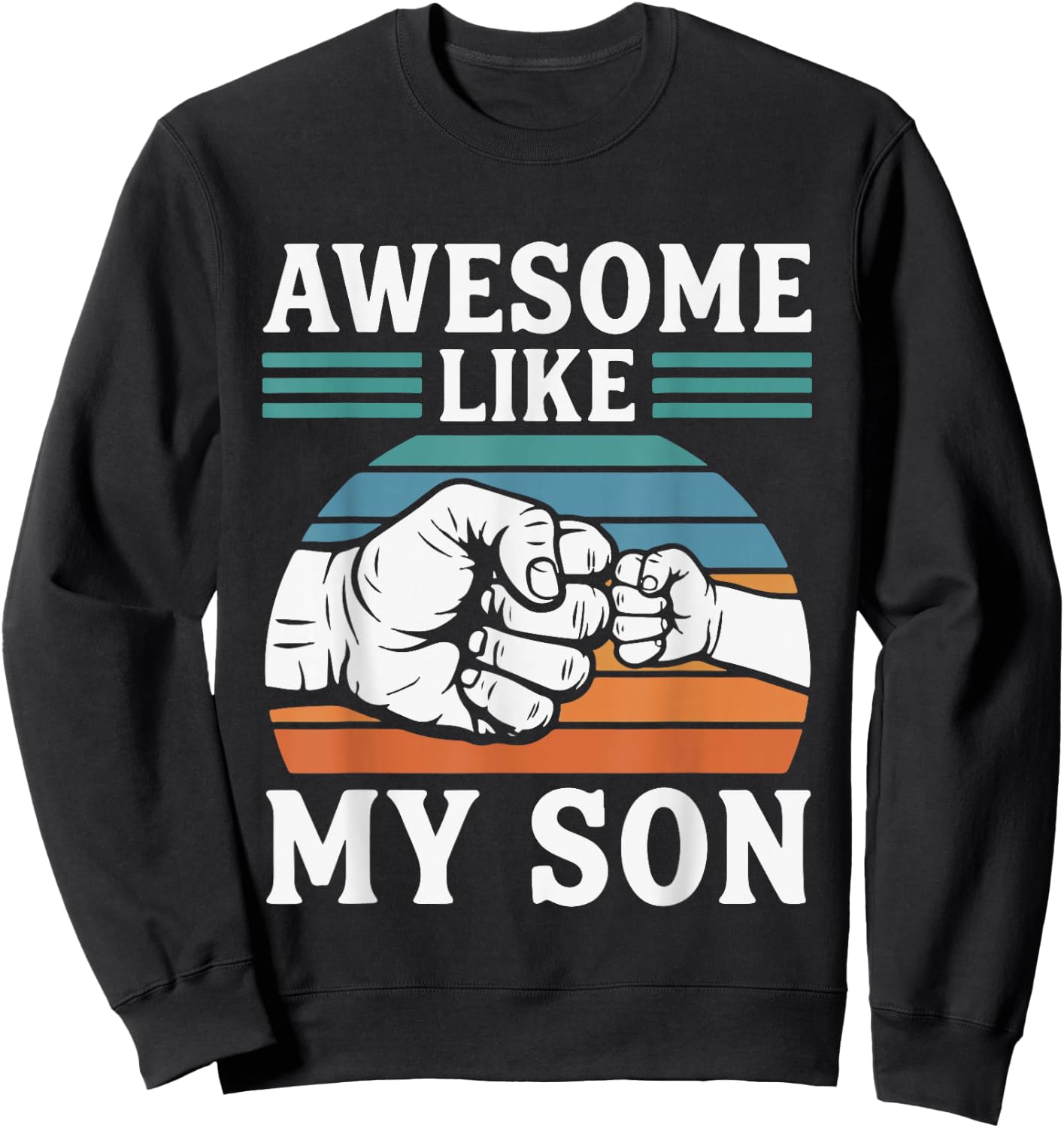 Awesome Like My Son Funny Proud Dad Design Sweatshirt - Sweatshirt | Black