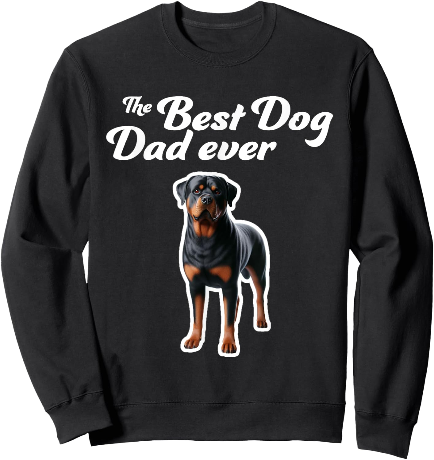 Best Dog Dad Ever - Rottweiler Sweatshirt - Sweatshirt | Black
