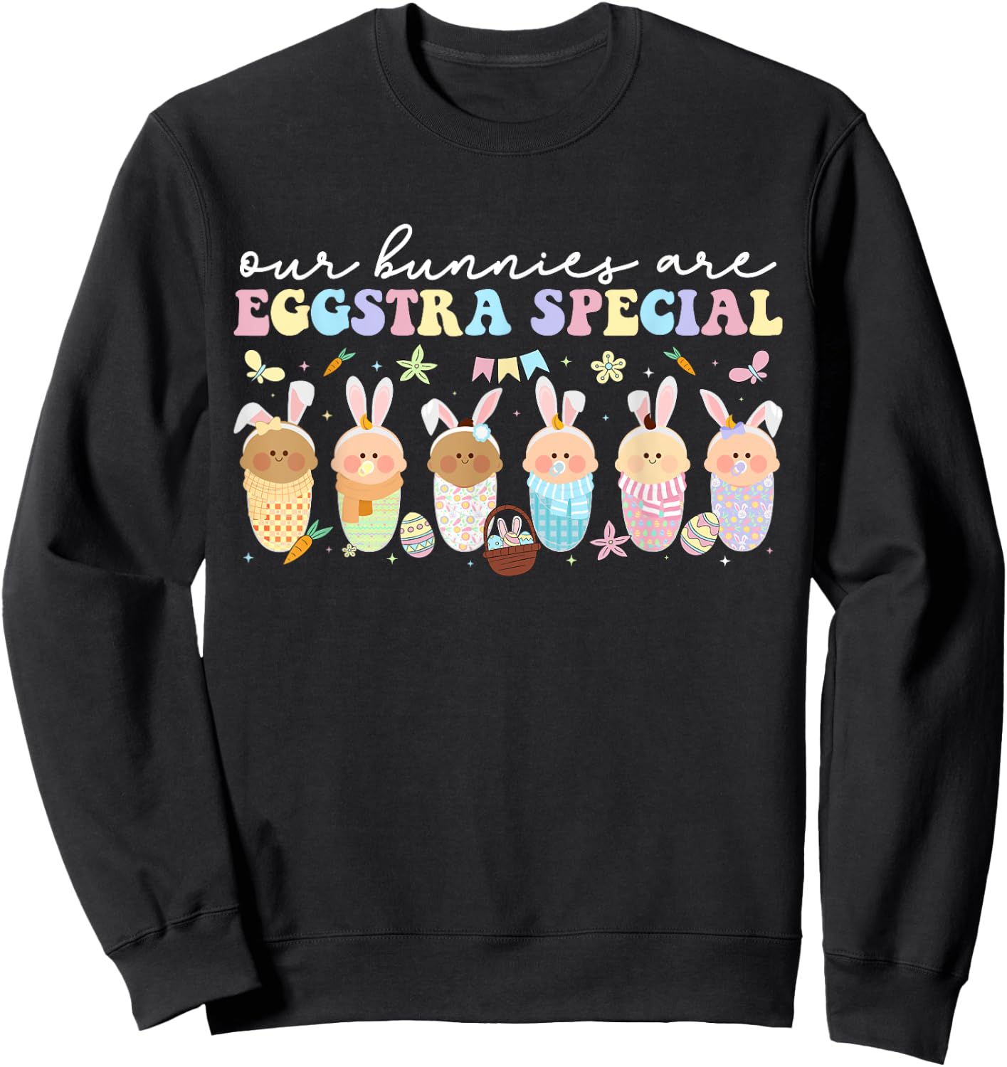 Our Bunnies NICU Nurse Easter Bunny NICU Nursing Easter Day Sweatshirt - Sweatshirt | Black