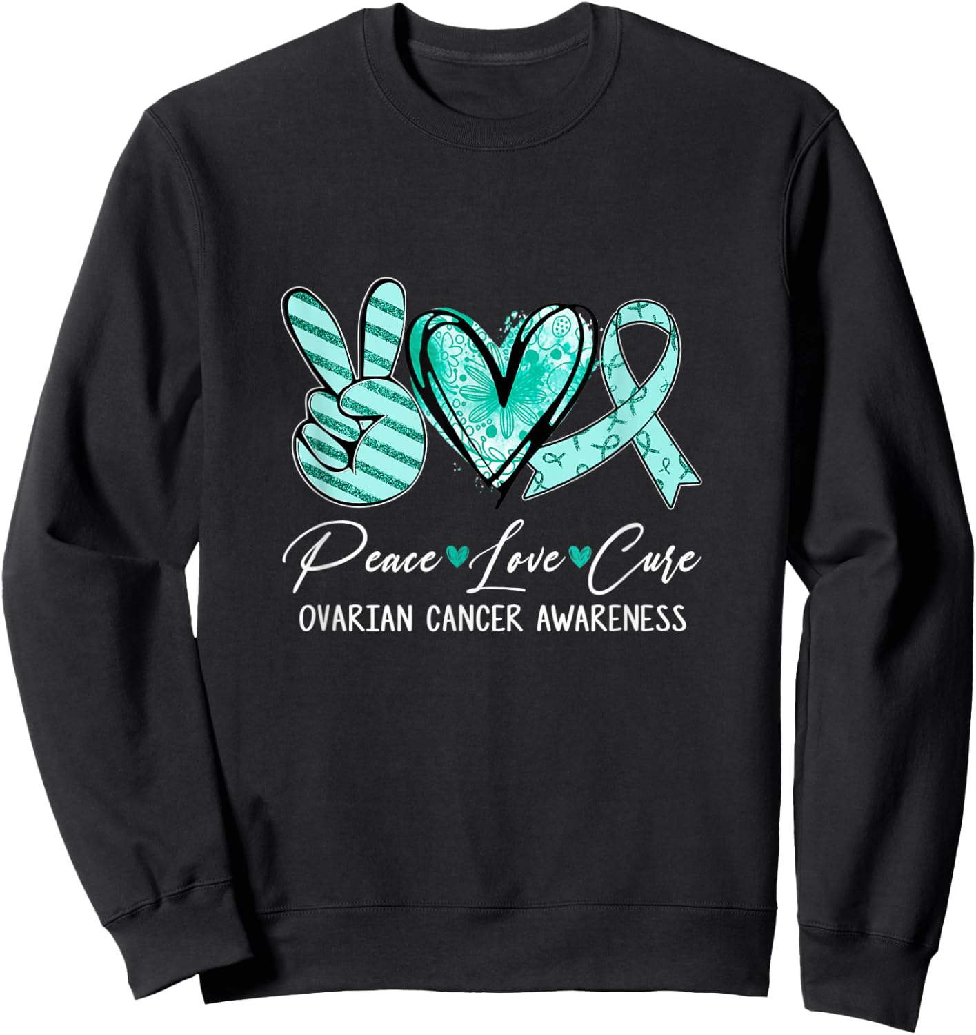 Peace Love Cure Teal Ribbon Ovarian Cancer Awareness Sweatshirt - Sweatshirt | Black