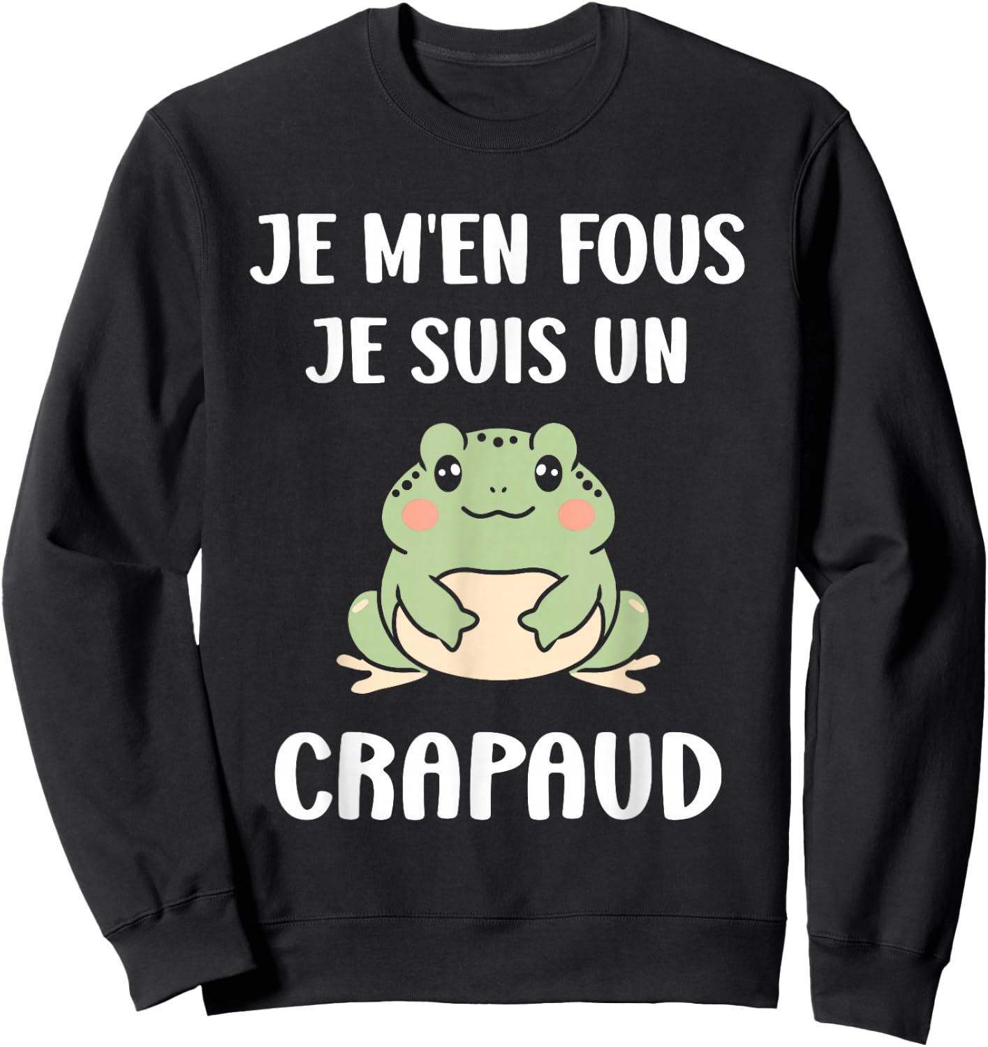 Funny Toads Animals Je m'en fous je suis un Crapaud , Black, S Sweatshirt - Sweatshirt | Black