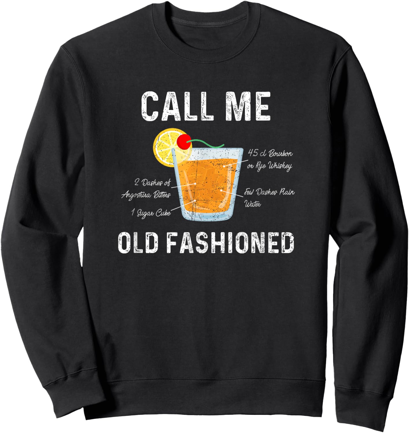 Call Me Old Fashioned : Cocktail Drink Mix T Shirt Sweatshirt - Sweatshirt | Black
