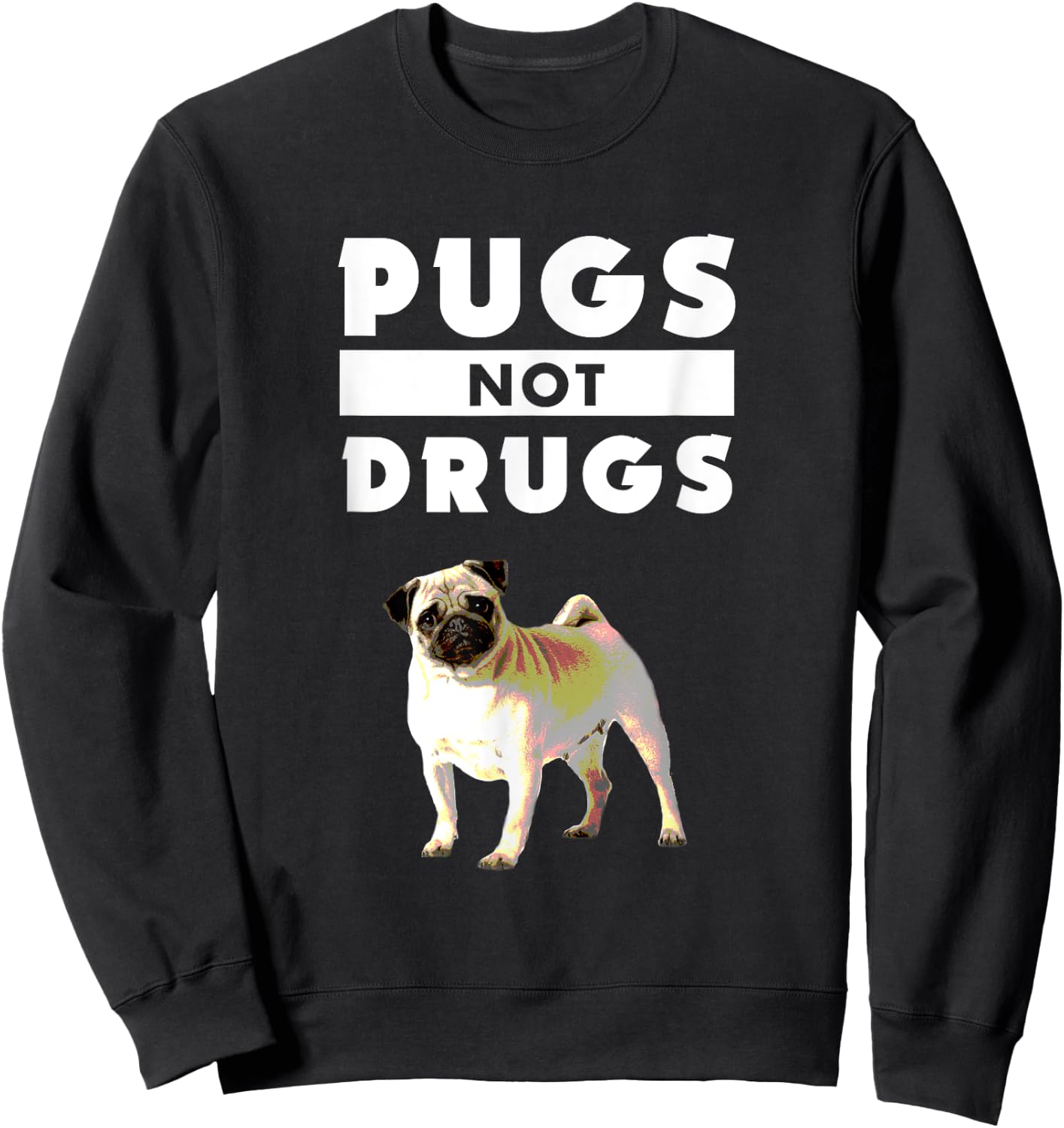 Funny Pugs Not Drugs Life Dog Puppy Lover Women Kids Sweatshirt - Sweatshirt | Black