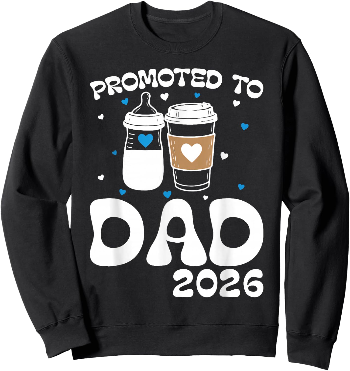 Promoted to Dad 2026 Baby Bottle, Coffee Cup First-Time Dads Sweatshirt - Sweatshirt | Black