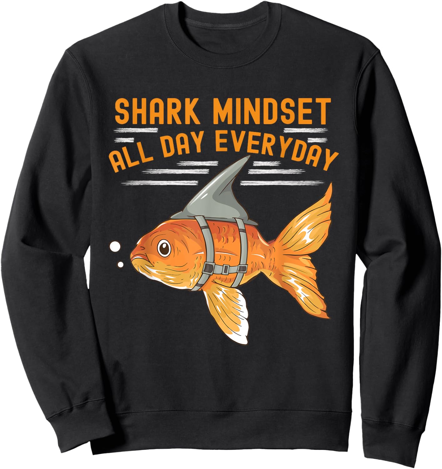 Funny Goldfish With Shark Fin Mindset Motivational Quote Sweatshirt - Sweatshirt | Black