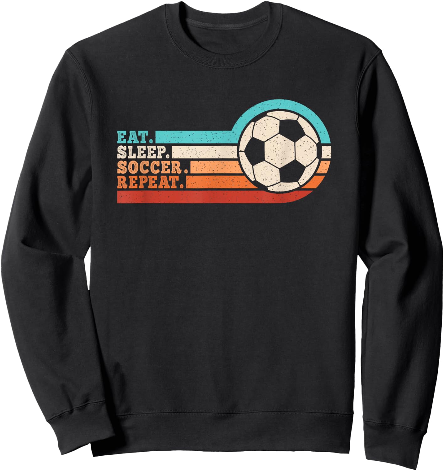 Eat Sleep Soccer Repeat Funny Soccer Player Men Women Kids Sweatshirt - Sweatshirt | Black