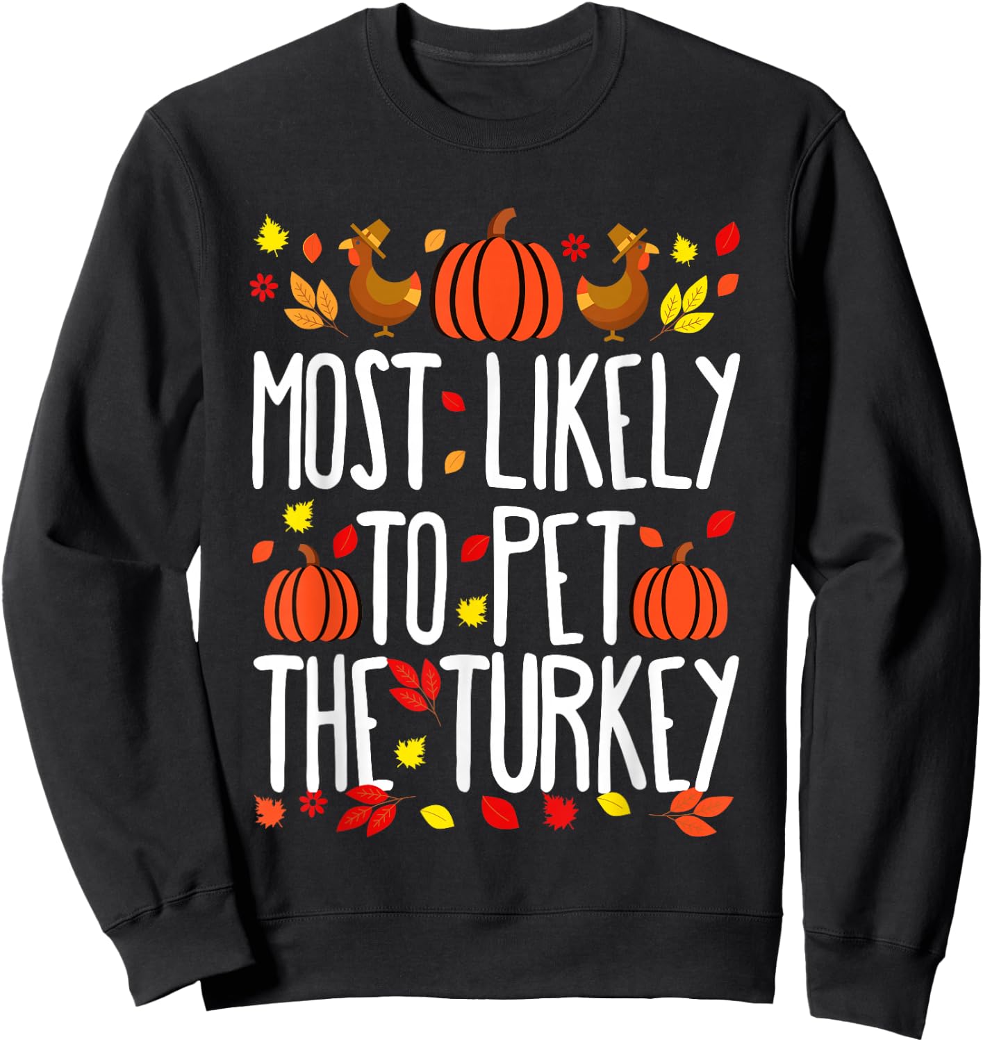 Most Likely To Pet The Turkey Family Matching Thanksgiving Sweatshirt - Sweatshirt | Black