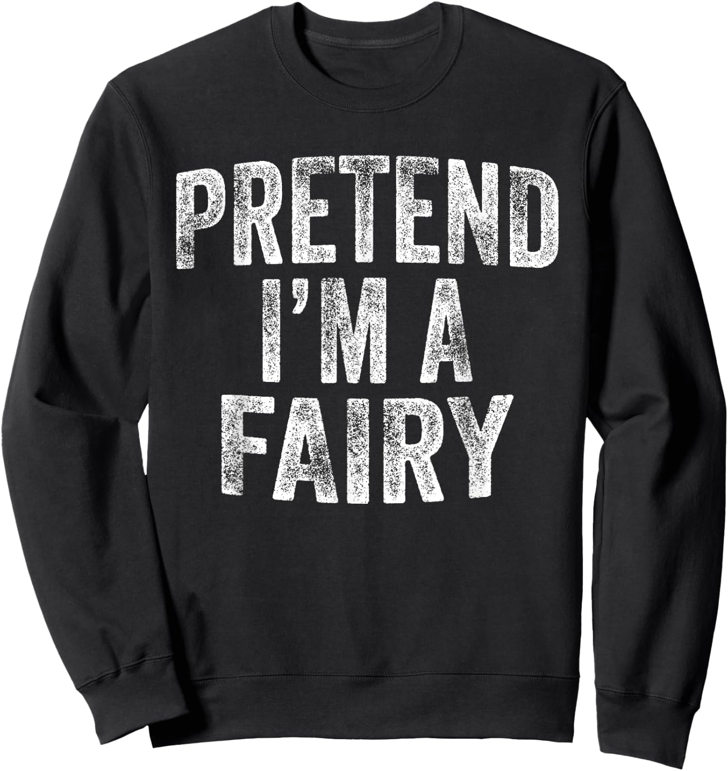 Pretend I'm A Fairy Costume Family Lazy Halloween Party Sweatshirt - Sweatshirt | Black