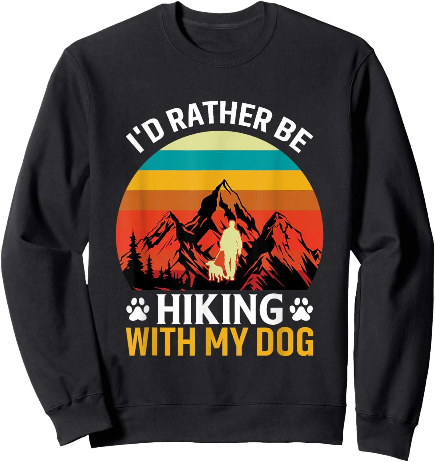 I'd Rather Be Hiking With My Dog Funny Hiking For Dog Lover Sweatshirt - Sweatshirt | Black