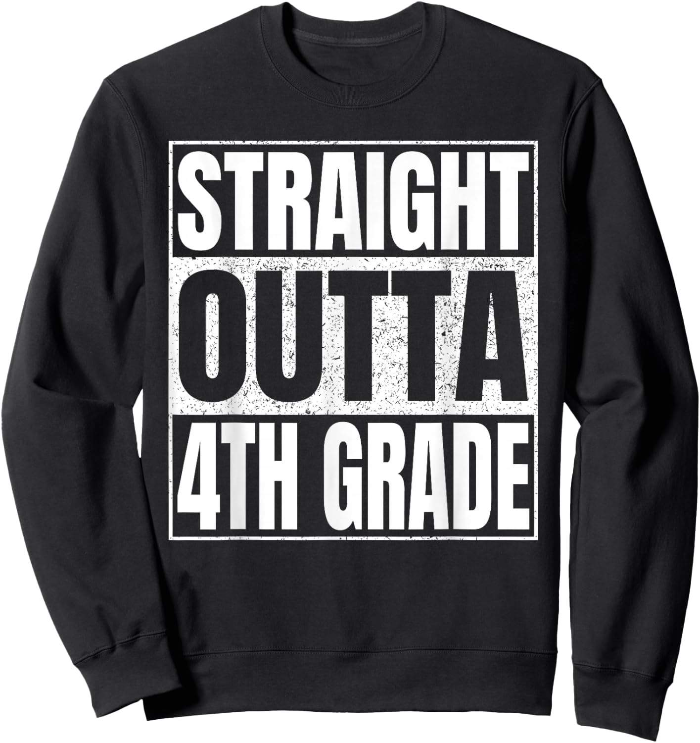 Straight Outta 4th Grade Shirt Great Graduation Fourth Grade Sweatshirt - Sweatshirt | Black