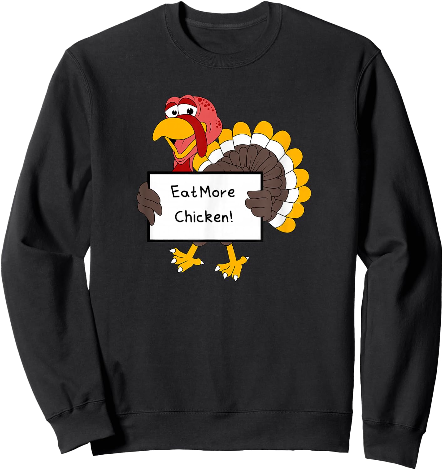 Eat More Chicken Save the Turkeys Funny Gag Sarcastic Sweatshirt - Sweatshirt | Black