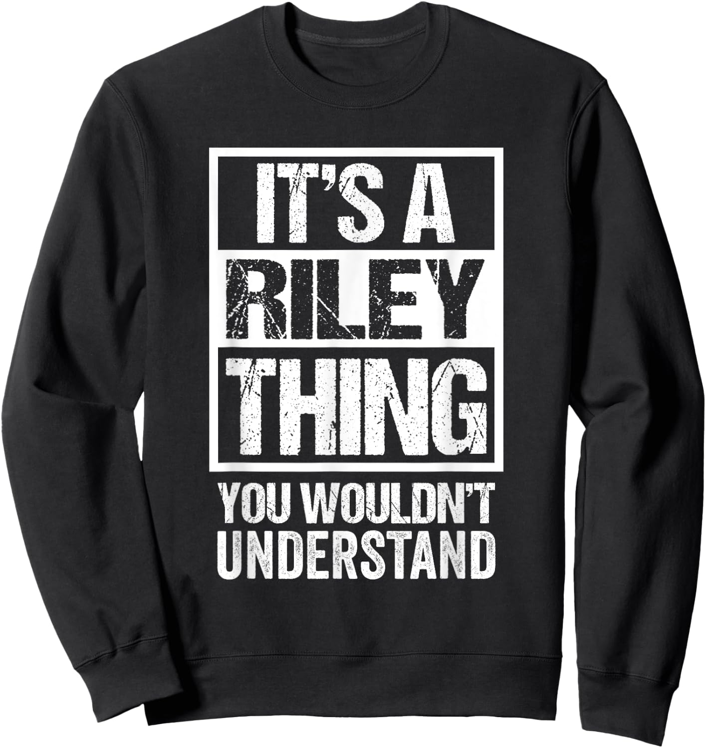 It's A Riley Thing You Wouldn't Understand Surname Name Sweatshirt - Sweatshirt | Black
