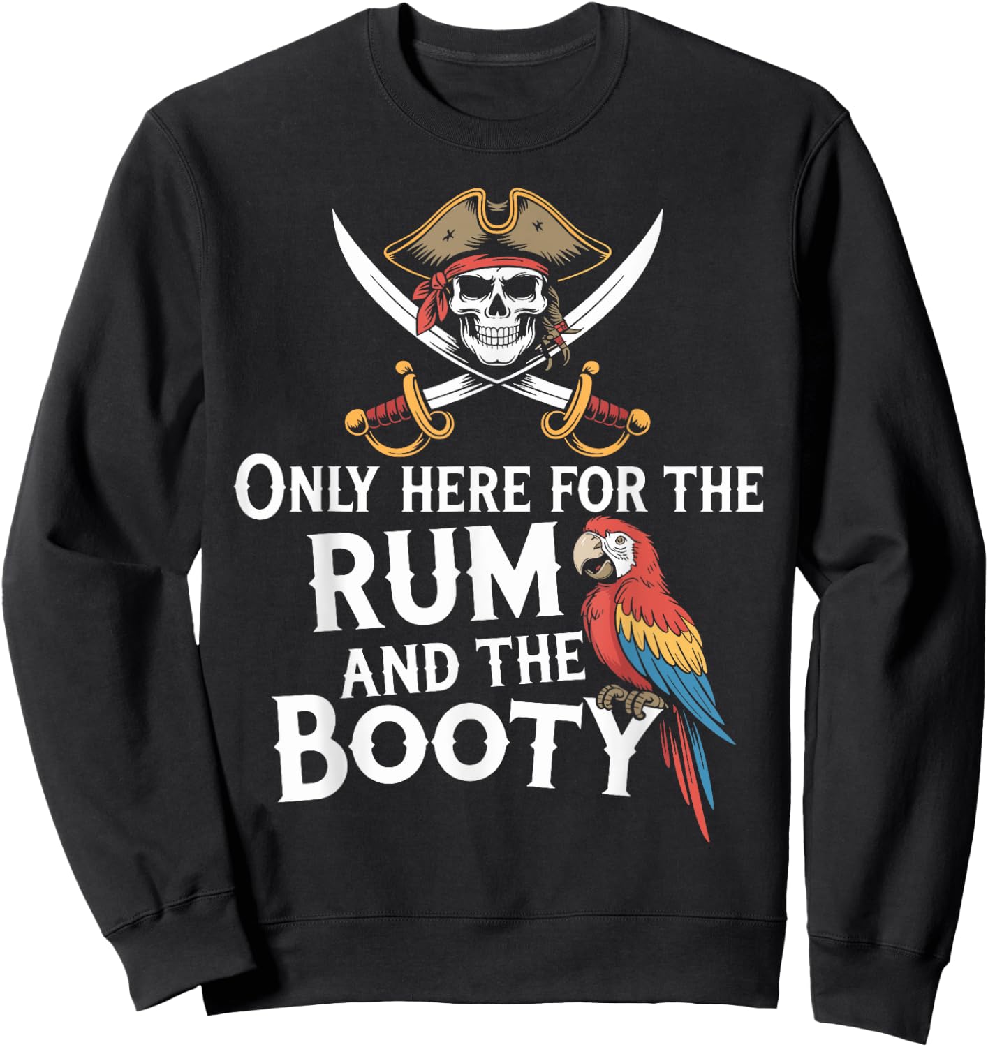Only Here For The Rum And The Booty Parrot Pirate Halloween Sweatshirt - Sweatshirt | Black