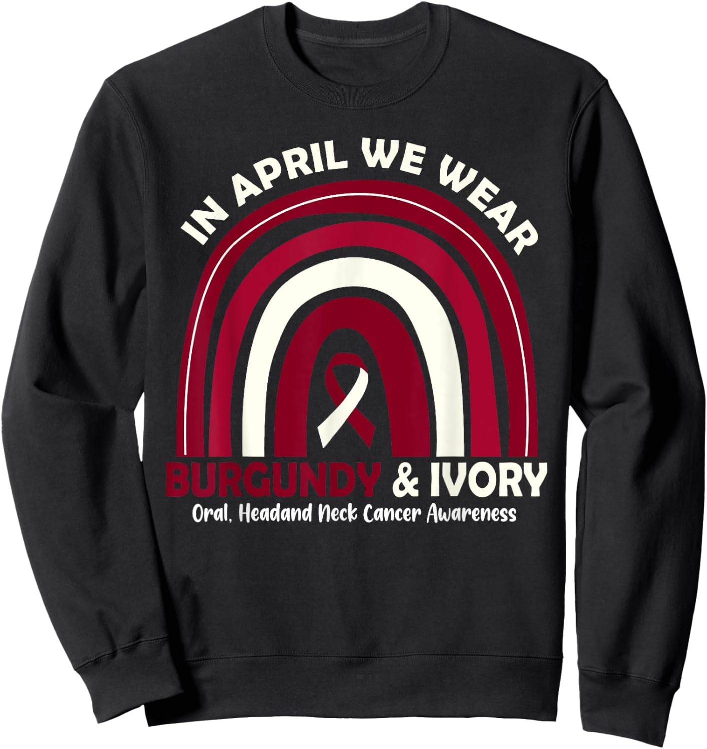 In April We Wear Burgundy And Ivory Head And Neck Cancer Sweatshirt - Sweatshirt | Black