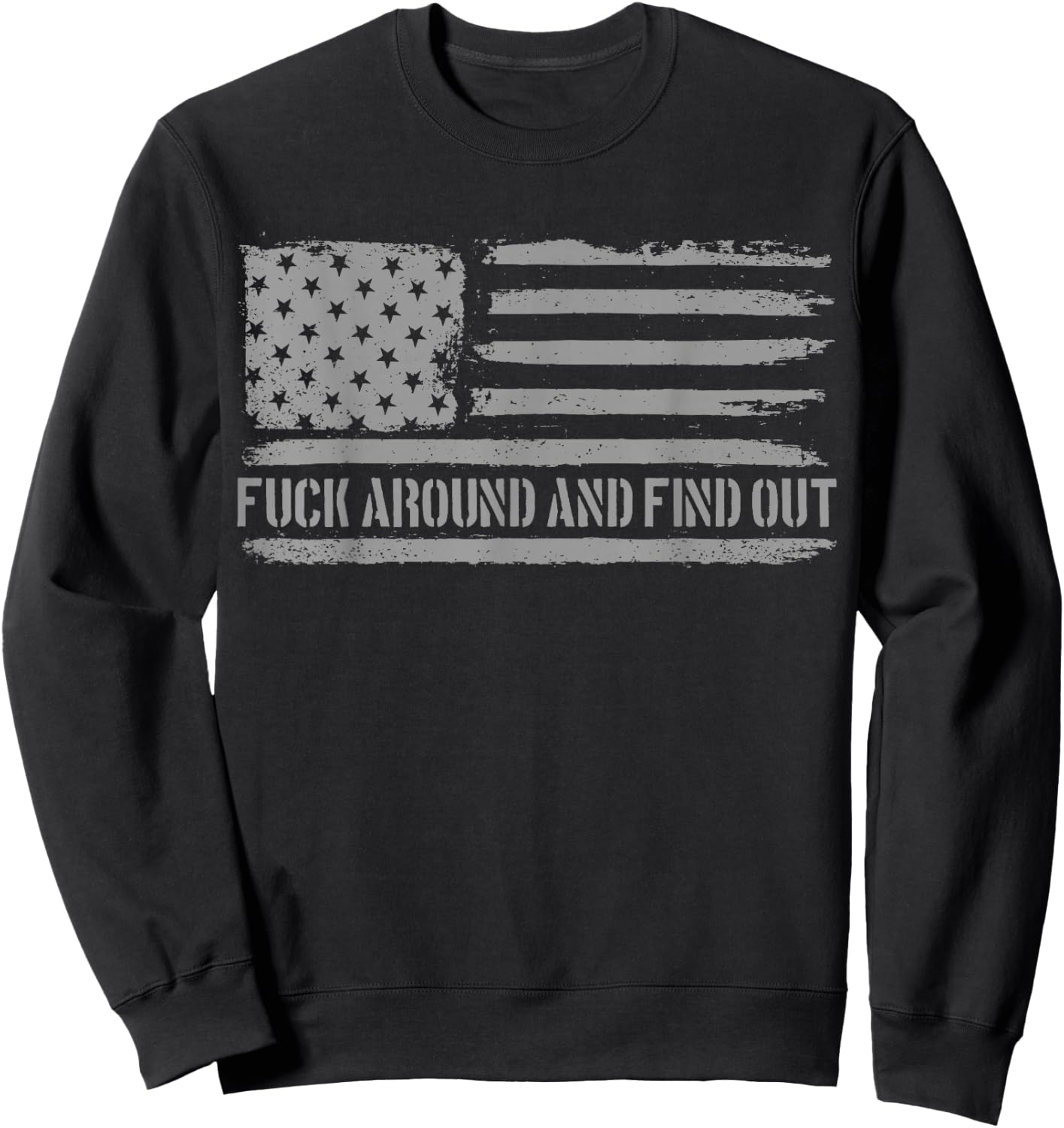 Fuck Around and Find Out American Flag 4th of July FAFO Sweatshirt - Sweatshirt | Black