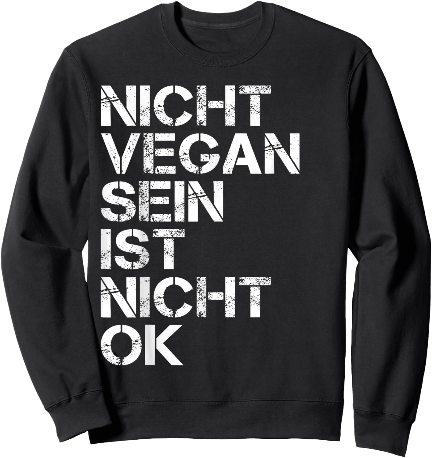 Veganer Spruch Nicht Vegan Sein Ist Nicht Ok Vegan Sweatshirt - Sweatshirt | Black