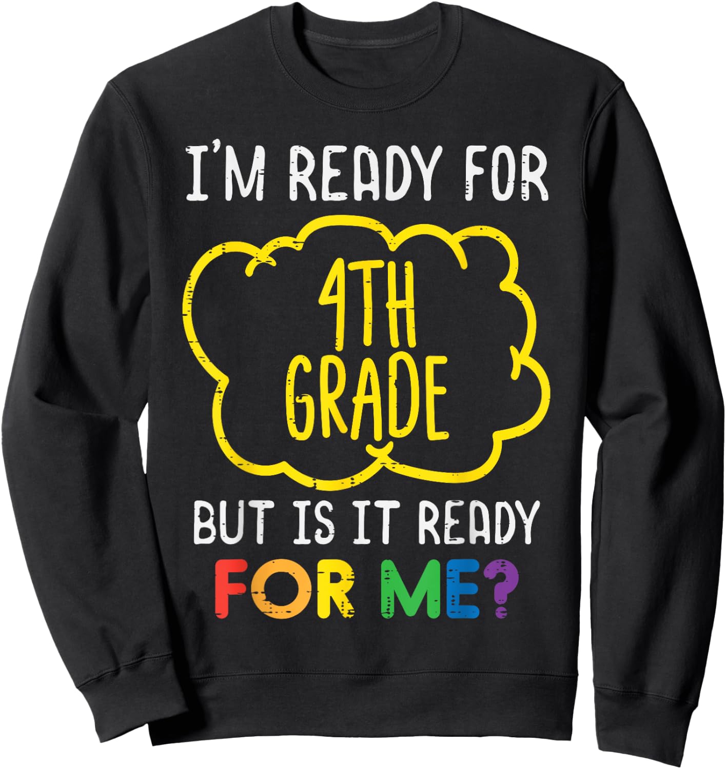 Im Ready For 4th Grade Funny Fourth First Day Of School Sweatshirt - Sweatshirt | Black