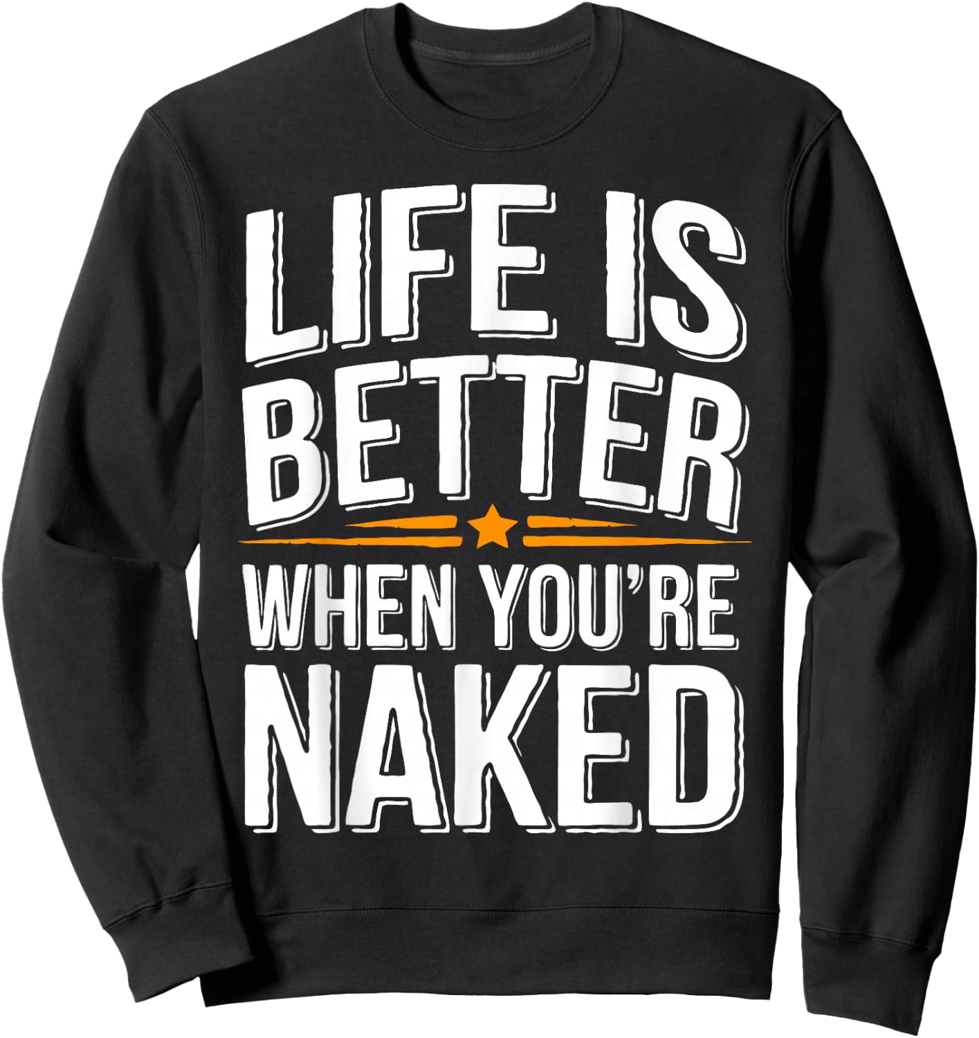 Nudist Better When You're Naked Nudist Camp Naturist Sweatshirt - Sweatshirt | Black