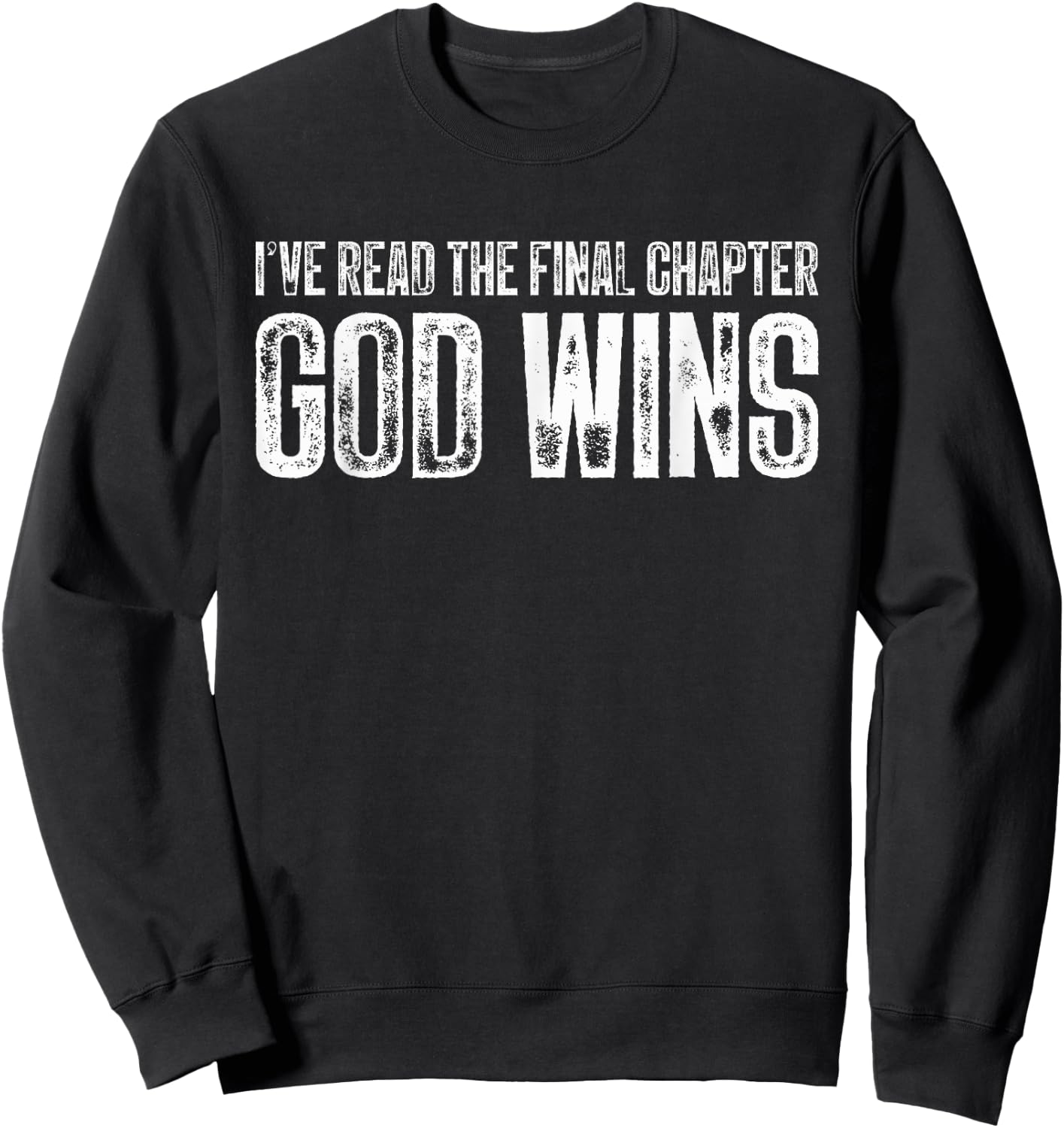 I've Read The Final Chapter God Wins Funny Sweatshirt - Sweatshirt | Black
