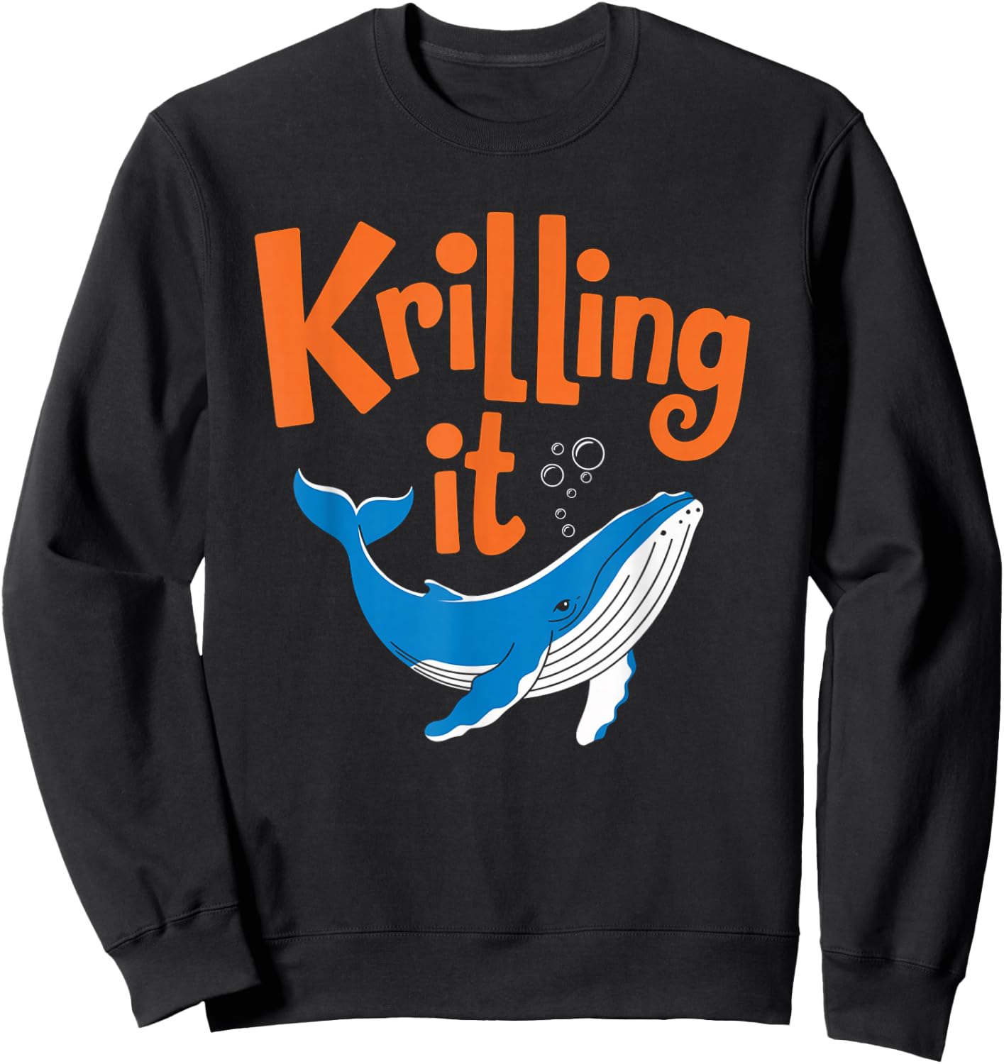 Krilling It Funny Humpback Whale Lover Sweatshirt - Sweatshirt | Black