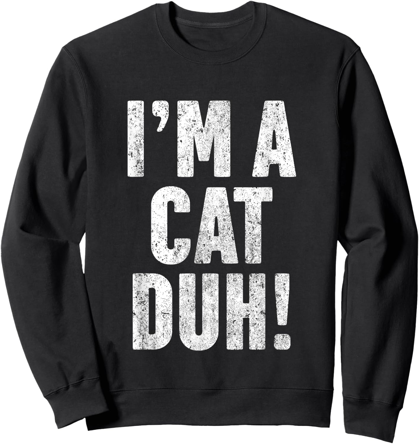 I'm A Cat Duh Halloween Costume T Shirt Funny Gift Women Kids Sweatshirt - Sweatshirt | Black