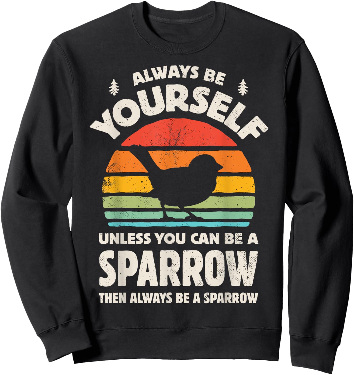 Sparrow Always Be Yourself Retro Vintage 60s 70s Bird Lovers Sweatshirt - Sweatshirt | Black