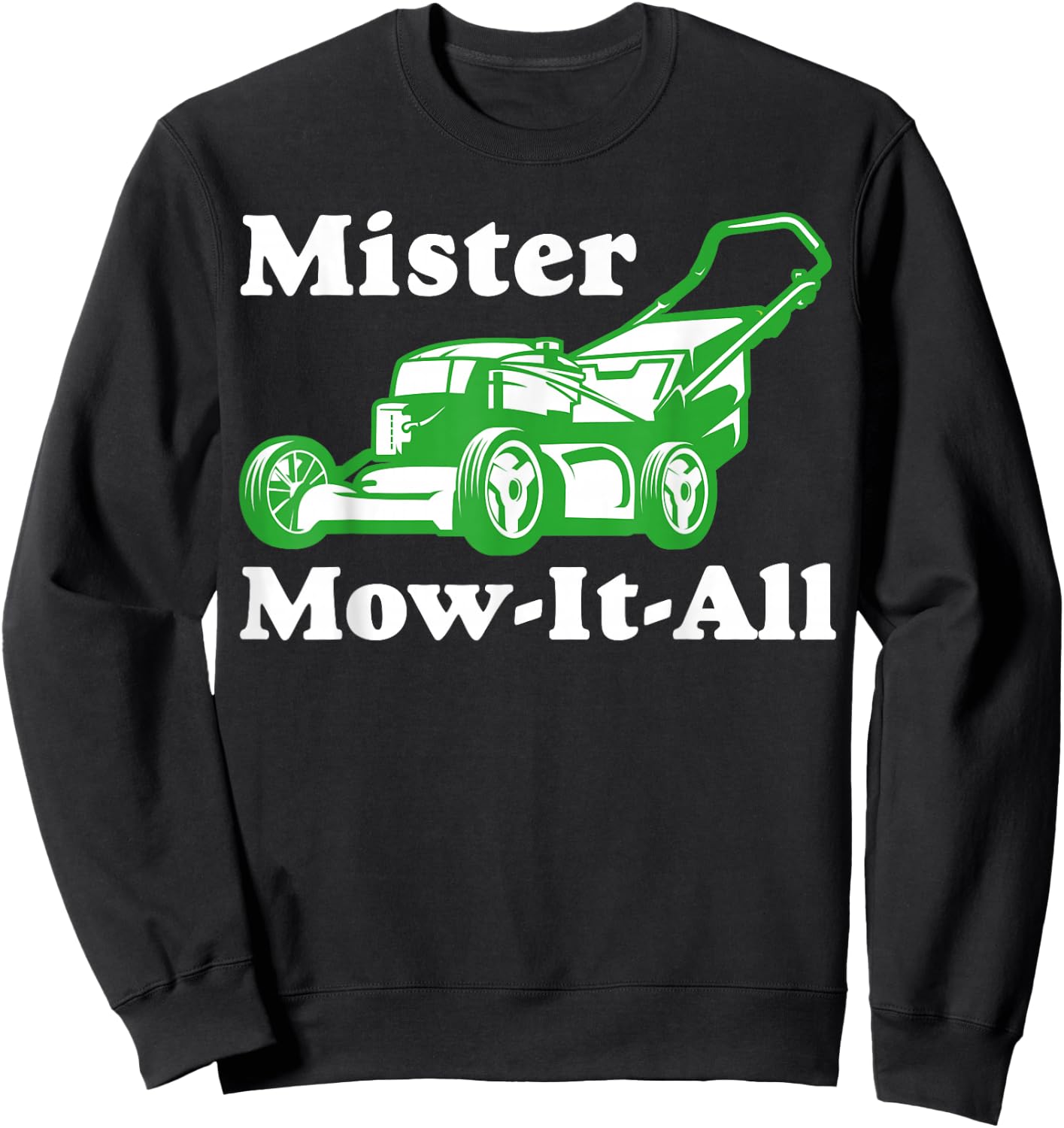 Mister Mow-It-All Funny Lawnmower Gardening Sweatshirt - Sweatshirt | Black