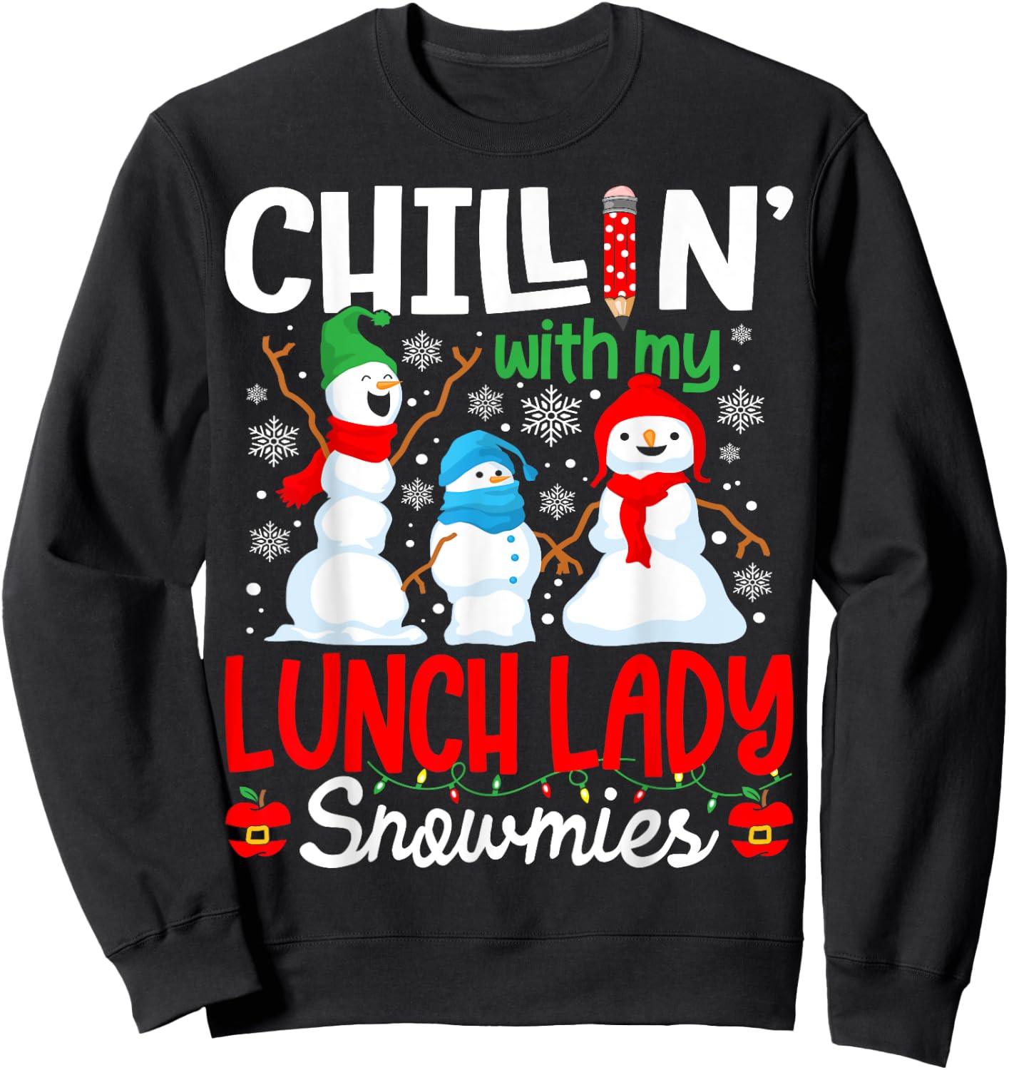 Chillin With My Lunch Lady Snowmies Lunch Lady Christmas Sweatshirt - Sweatshirt | Black
