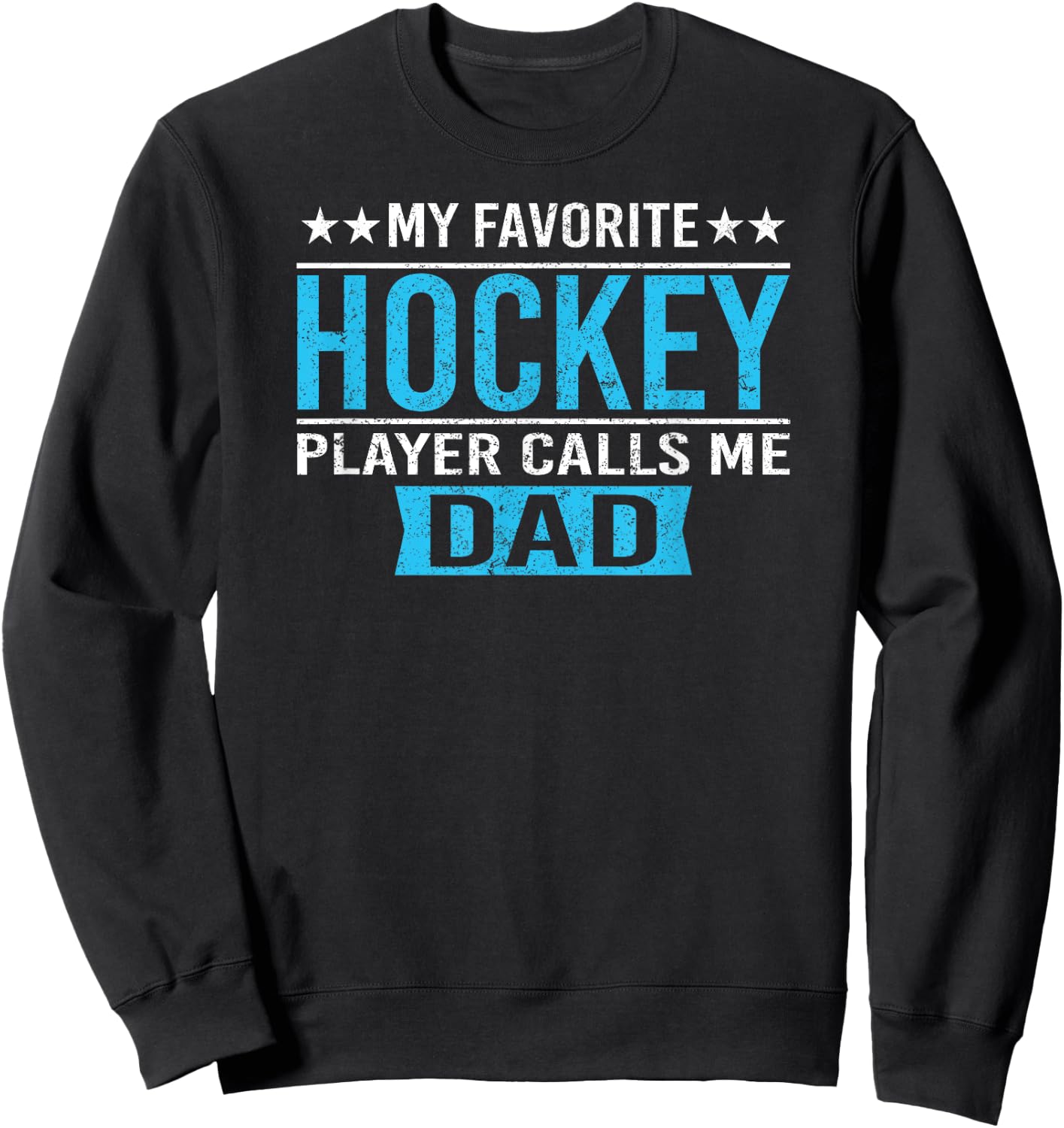 My Favorite Hockey Player Calls Me Dad T Shirt Hockey Dad Sweatshirt - Sweatshirt | Black